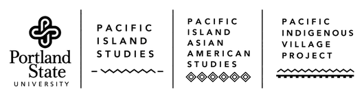 Portland State University, Pacific Island Studies, Pacific Island Asian American Studies, and the Pacific Indigenous Village Project